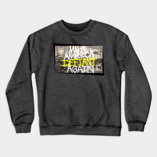 Make America Defiant Again Crewneck Sweatshirt by Commander In Keef